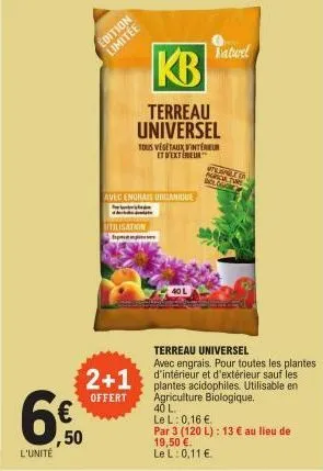 l'unité  ,50  edition limitée  kb  terreau universel  avec engrais organique  tous vegetaux interieur  et d'extreu  itilisation p  40 l  naturel  terreau universel  avec engrais. pour toutes les plant