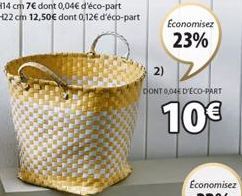 Economisez  23%  2)  DONT 0,04 D'ECO-PART  10€ 
