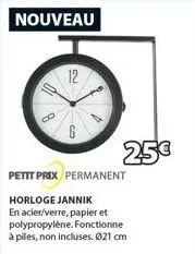 8  12  co  4  petit prix permanent  horloge jannik en acier/verre, papier et polypropylène. fonctionne à piles, non incluses. 021 cm  25€ 