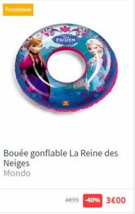 Promotion  FROZEN  Bouée gonflable La Reine des  Neiges Mondo  4699 -40% 3€00 