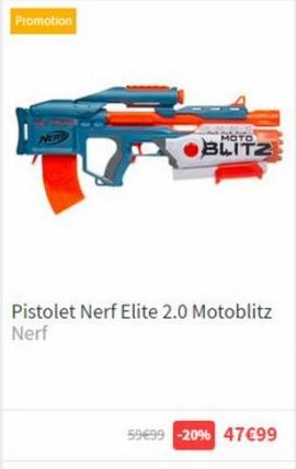 Promotion  MOTO  BLITZ  Pistolet Nerf Elite 2.0 Motoblitz Nerf  59€99 -20% 47€99 