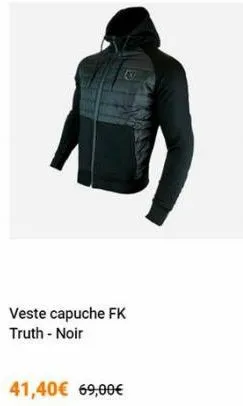 veste capuche fk truth - noir  41,40€ 69,00€ 