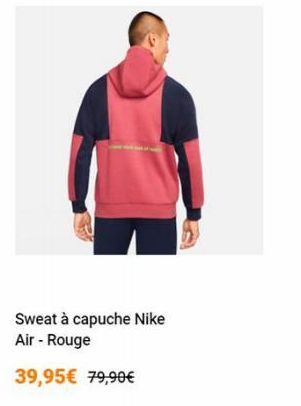 Sweat à capuche Nike Air - Rouge  39,95€ 79,90€ 