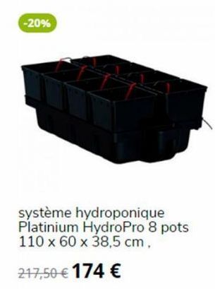 -20%  système hydroponique Platinium HydroPro 8 pots 110 x 60 x 38,5 cm,  217,50 € 174 € 