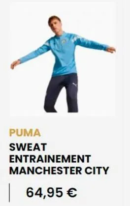 puma  sweat  entrainement manchester city  64,95 € 