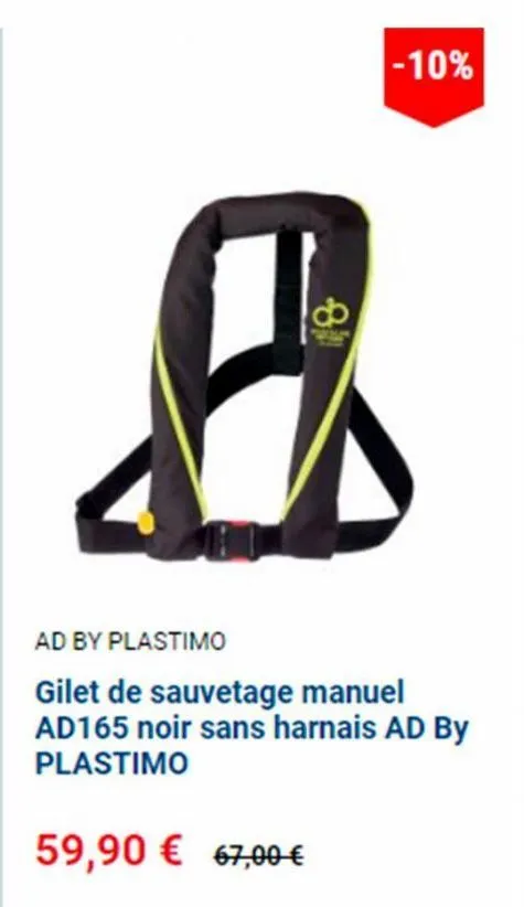 -10%  a  ad by plastimo  gilet de sauvetage manuel ad165 noir sans harnais ad by plastimo  59,90 € 67,00 € 