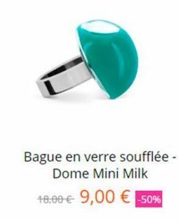Bague en verre soufflée - Dome Mini Milk  48,00 € 9,00 € -50% 