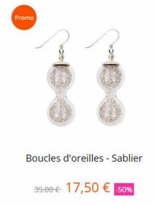Promo  Boucles d'oreilles - Sablier  35,00 € 17,50 € -50% 