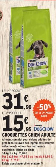 THE  2012  DO  LA3  SOPURINA  DOG CHOW  ADULT  H  LE 1 PRODUIT  31%  LE 2* PRODUIT  15€  SPERSO  ,95 DOG CHOW  CROQUETTES CHIEN ADULTE  Aliment complet pour chiens adultes de grande taille avec des in