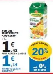pur jus  multfruits "jafaden" 1l  1€  1643  ,14  ticket & laden compris  prix pate en caisse  €  20%  0% 