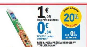 €  ,05 PRIX PAYÉ EN CAISSE  0  ,84  TICKET E.Leclerc COMPRIS  20%  avec la Carte  sok 0  sur la carte 