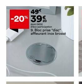 49€ -20% 39%  dont 0€02 d'éco-participation 9. Bloc prise "disc" affleurant inox brossé  