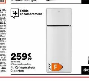 faible encombrement  259€  dont 10€  d'éco-participation 4. réfrigérateur 2 portes  a+g  f  ll 