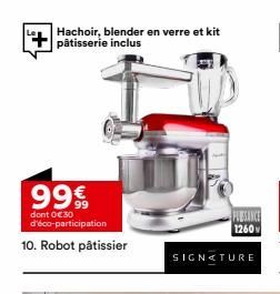 Hachoir, blender en verre et kit pâtisserie inclus  99€  dont 0€ 30 d'éco-participation  10. Robot pâtissier  SIG  PUISSANCE  1260  SIGNATURE  