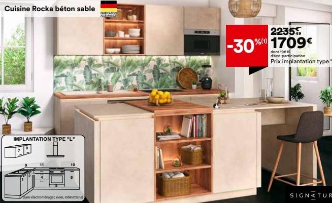 Cuisine Rocka béton sable  IMPLANTATION TYPE "L"  10  sans électroménager évier, robinetterie)  FABRICATION ALLEMANDE  2235 %(1)1709€  -30%  dont 19€15 d'éco-participation  Prix implantation type "L" 