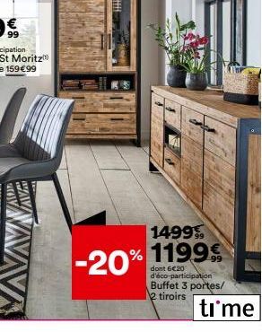 1499  -20% 1199€  dont  d'éco-participation Buffet 3 portes/ 2 tiroirs  time 