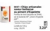 ad  la 120g  20  p  54547. chips artisanales saveur barbecue au piment d'espelette  parç  3,20€ 