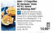 47  82645+2 Coquilles St-Jacques (noix 45%), sauce au Riesling AOC  As 25 Den Ne de Jac  45%  220  Fra 15%AD% pureaat en jogra fram  40 10,95€ 