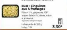 87740-linguines aux 4 fromages 42%ad nhanh tran  300p  3,30€ 