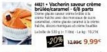 44821 Vacherin saveur crème brülée/caramel-6/8 parts  Di  de  La 52011-1021  -20% 12.90€ 9.99€  w grace à  sel 