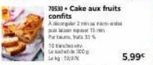 3.0  Par  70533. Cake aux fruits  confits  Adid 15  L300  1  5,99€ 