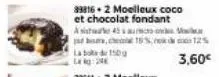 338162 moelleux coco et chocolat fondant  45  abs, c15%, 12% la bola de 150g l2  3,60€ 