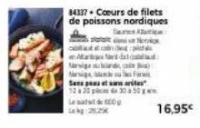 Le  kg 29525  Norw  con dedich  tha  Nasiged Nigenous form Sans pet  3050  84337 Cours de filets  de poissons nordiques  Sa  16,95€ 