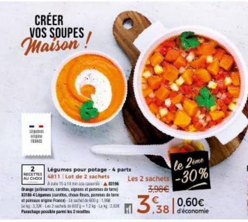 légan eigine FRANCE  2  RECETTES AU CHOO  CRÉER VOS SOUPES  Maison!  Légumes pour potage - 4 parts  4811 | Lot de 2 sachets  A 15 à 18 min à la cas83196 Grange jaotiamon, carottes, signons et pares de