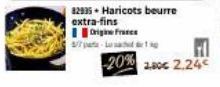 Origine Francs  4/7 pata-a  82935 - Haricots beurre extra-fins  20% 2.80€ 2.24€ 