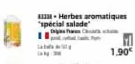 81338 herbes aromatiques "special salade"  c  lakg  1.90€ 