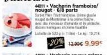44811 Vacherin framboise/ nougat-6/8 parts Sorbat Pas fruthanasia act  Mor  ormalade Kenmastifas Latele de 520 g 1-La 1921  -20% 12.90€ 9,99 