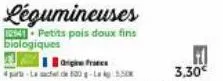 légumineuses  4petits pois doux fins biologiques  i frate 4-lac de 500 g-lak  3,30€ 