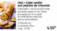 12  leade 240g 18,  78522+ cake vanille  aux pépites de chocolat acorder 130  15  decor 13% o detai  4,50€ 