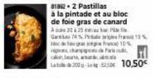 81862-2 Pastillas  à la pintade et au bloc de foie gras de canard  2025  14%  to de fuga 10%  og  cha d luna.  Lab 200-250 10,50€  159 