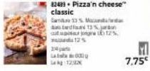 82439 Pizza'n cheese" classic  13. M  das 13%  La  aut upisar jong L) 12% da 125  12 