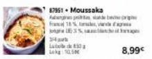 34  87951 - Moussaka  p  Fra 18%  Lok  3%  50  8,99€ 
