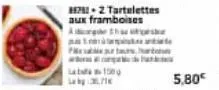 1675-2 tartelettes aux framboises ahaus  p  la bat 150g  5,80€ 