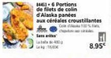 Sana Labels: 430g 15  84453 6 Portions de filets de collin d'Alaska panées aux céréales croustillantes  Com 100%  8,95€ 