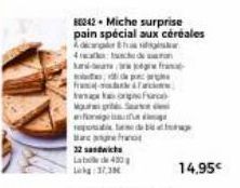 de p  framTas  og Fr  B  32 sandwich Lad430 L3/3  80242 - Miche surprise  pain spécial aux céréales Ado 4ch de  red  Mour  en g  14,95€ 