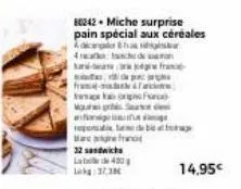 de p  framtas  og fr  b  32 sandwich lad430 l3/3  80242 - miche surprise  pain spécial aux céréales ado 4ch de  red  mour  en g  14,95€ 