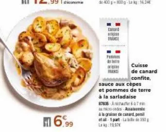 6,99  argi france  pas  origine  cuisse de canard  confite,  sauce aux cèpes et pommes de terre à la sarladaise 87835 anichafter 647 min a nice cedes assaisome à graisse de canard, per  et all 1 part 