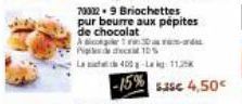 70322-9 Briochettes pur beurre aux pépites de chocolat Acer 130-d Pieci 1DS  400-Lk 11,25  -15% $35€ 4,50€ 