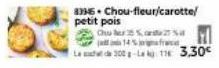 8335 Chou-fleur/carotte/ petit pois  Chulerande 25%  14% ofrece Led 300g-La 13.30€ 