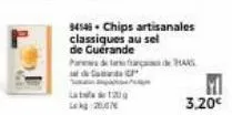 34546. chips artisanales classiques au sel de guérande  pas de d  la 120g  ti 3,20€ 