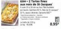 225,  220  82044-2 Tartes fines aux noix de St-Jacques A 250  Curs 0% J  8,95€ 