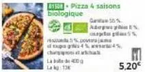 81500-pizza 4 saisons biologique  labd  la kg 13  %pos  af taps gris 4%, 4%  china akal  5,20€ 