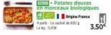 4-lac de 30  lakg: 50  1296- patates douces  en morceaux biologiques  origine frees  3,50€ 