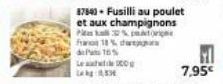 de 10%  Le  8784) - Fusilli au poulet et aux champignons Pikall%  7,95€ 