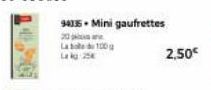 94335. Mini gaufrettes  20 par  La 100g  2,50€ 