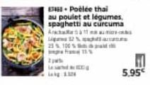 La s lak: 1.326  83468 Poélée thai  au poulet et légumes, spaghetti au curcuma Arama  Ligeree 12%tte 21 % 100 % d fram  H 5.95€ 